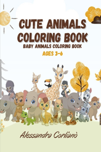 CUTE ANIMALS COLORING BOOK. Baby animals coloring book. Ages 3-6