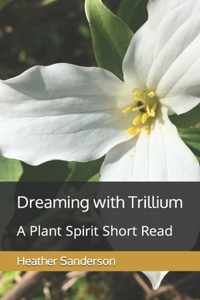 Dreaming with Trillium