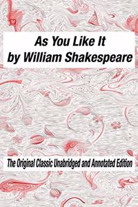 As You Like It by William Shakespeare The Original Classic Unabridged and Annotated Edition