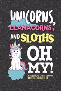 Unicorns Llamacorns and Sloths Oh My!