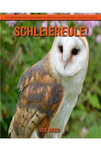 Schleiereule! Ein pädagogisches Kinderbuch über Schleiereule mit lustigen Fakten