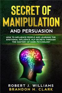 Secret of Manipulation and Persuasion
