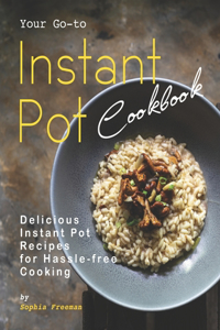 Your Go-to Instant Pot Cookbook