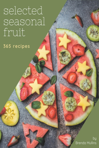 365 Selected Seasonal Fruit Recipes