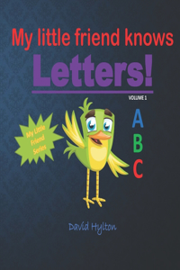 My Little Friend Knows Letters!