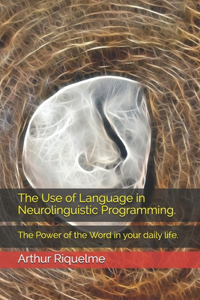 The Use of Language in Neurolinguistic Programming.