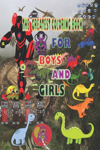 The Greatest Coloring Book For Boys And Girls