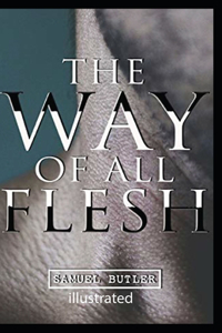 The Way of All Flesh illustrated