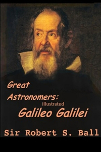 Great Astronomers Galileo Galilei (Illustrated)