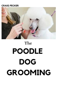 The Poodle Dog Grooming