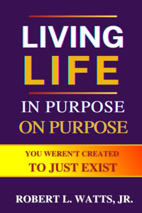 LIVING LIFE In Purpose On Purpose