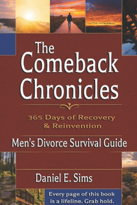Comeback Chronicles: Men's Divorce Survival Guide: 365 Days of Recovery & Reinvention