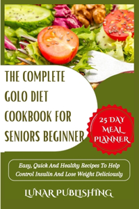 The Complete Golo Diet Cookbook for Seniors Beginner