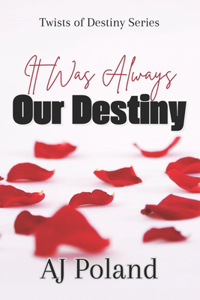 It Was Always Our Destiny