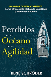 Perdidos en el océano de la agilidad
