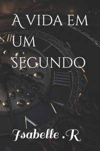 A vida em um segundo