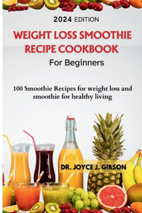 Weight Loss Smoothie Recipe Cookbook For Beginners