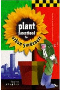 Plant Parenthood For Urban Gardeners