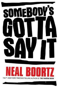 Somebody's Gotta Say It
