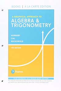 Graphical Approach to Algebra & Trigonometry, Books a la Carte Edition Plus Mylab Math with Pearson Etext -- 24-Month Access Card Package