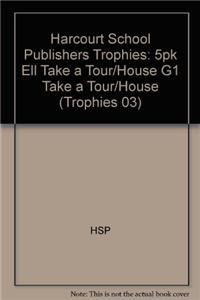 Harcourt School Publishers Trophies: Ell Reader 5-Pack Grade 1 Take a Tour of My House