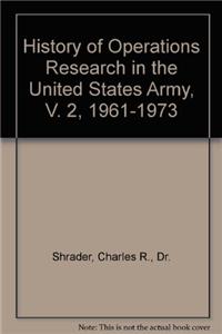 History of Operations Research in the United States Army, V. 2, 1961-1973