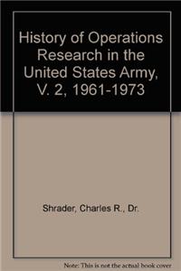 History of Operations Research in the United States Army, V. 2, 1961-1973