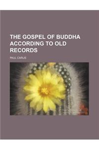 The Gospel of Buddha According to Old Records
