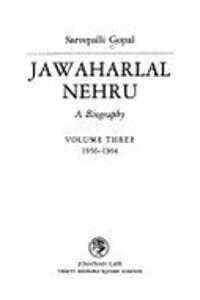 Jawaharlal Nehru: A Biography Volume 3 1956-1964