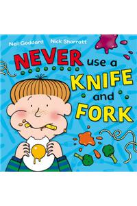 Never Use a Knife and Fork