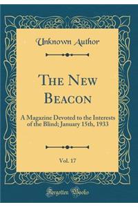 The New Beacon, Vol. 17: A Magazine Devoted to the Interests of the Blind; January 15th, 1933 (Classic Reprint)