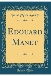 Edouard Manet (Classic Reprint)