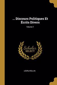 ... Discours Politiques Et Écrits Divers; Volume 1