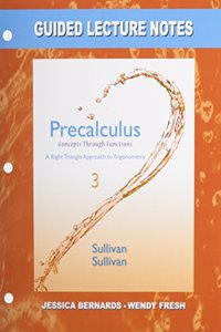 Guided Lecture Notes for Precalculus: Concepts Through Functions, a Right Triangle Approach to Trigonometry: Concepts Through Functions, a Right Triangle Approach to Trigonometry