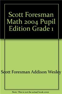 Scott Foresman Math 2004 Pupil Edition Grade 1