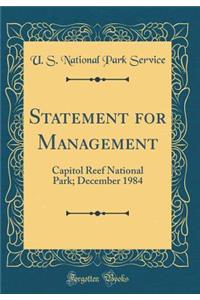 Statement for Management: Capitol Reef National Park; December 1984 (Classic Reprint)