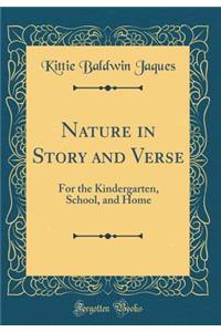 Nature in Story and Verse: For the Kindergarten, School, and Home (Classic Reprint)