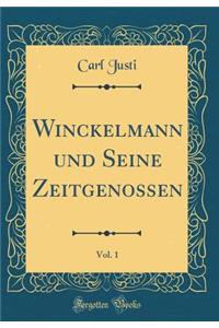 Winckelmann Und Seine Zeitgenossen, Vol. 1 (Classic Reprint)