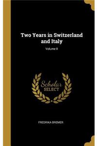 Two Years in Switzerland and Italy; Volume II