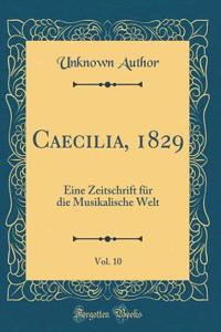 Caecilia, 1829, Vol. 10: Eine Zeitschrift für die Musikalische Welt (Classic Reprint)