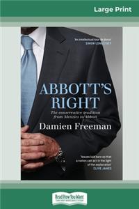 Abbott's Right: The conservative tradition from Menzies to Abbott (16pt Large Print Edition)