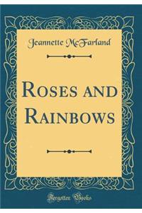 Roses and Rainbows (Classic Reprint)