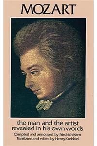 Mozart: The Man and the Artist Revealed in His Own Words