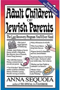 Adult Children of Jewish Parents: The Last Recovery Program You'll Ever Need