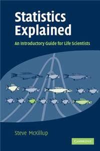 Statistics Explained: An Introductory Guide for Life Scientiest