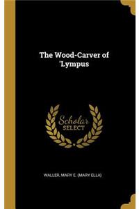 Wood-Carver of 'Lympus