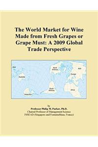 The World Market for Wine Made from Fresh Grapes or Grape Must