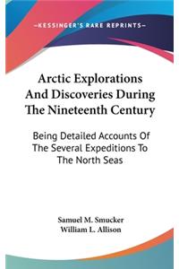 Arctic Explorations And Discoveries During The Nineteenth Century