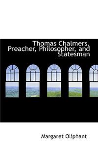 Thomas Chalmers, Preacher, Philosopher, and Statesman