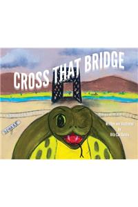 Cross That Bridge